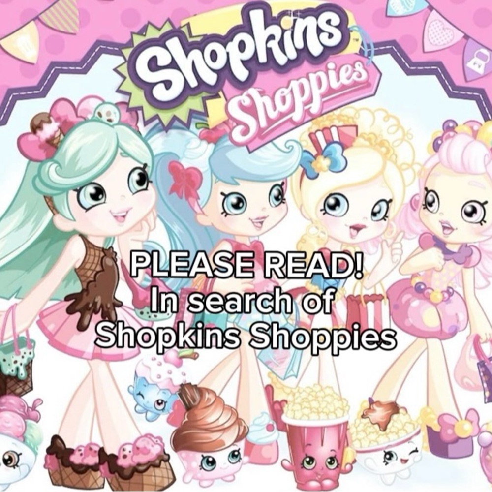 Looking for these Shopkin Dolls!